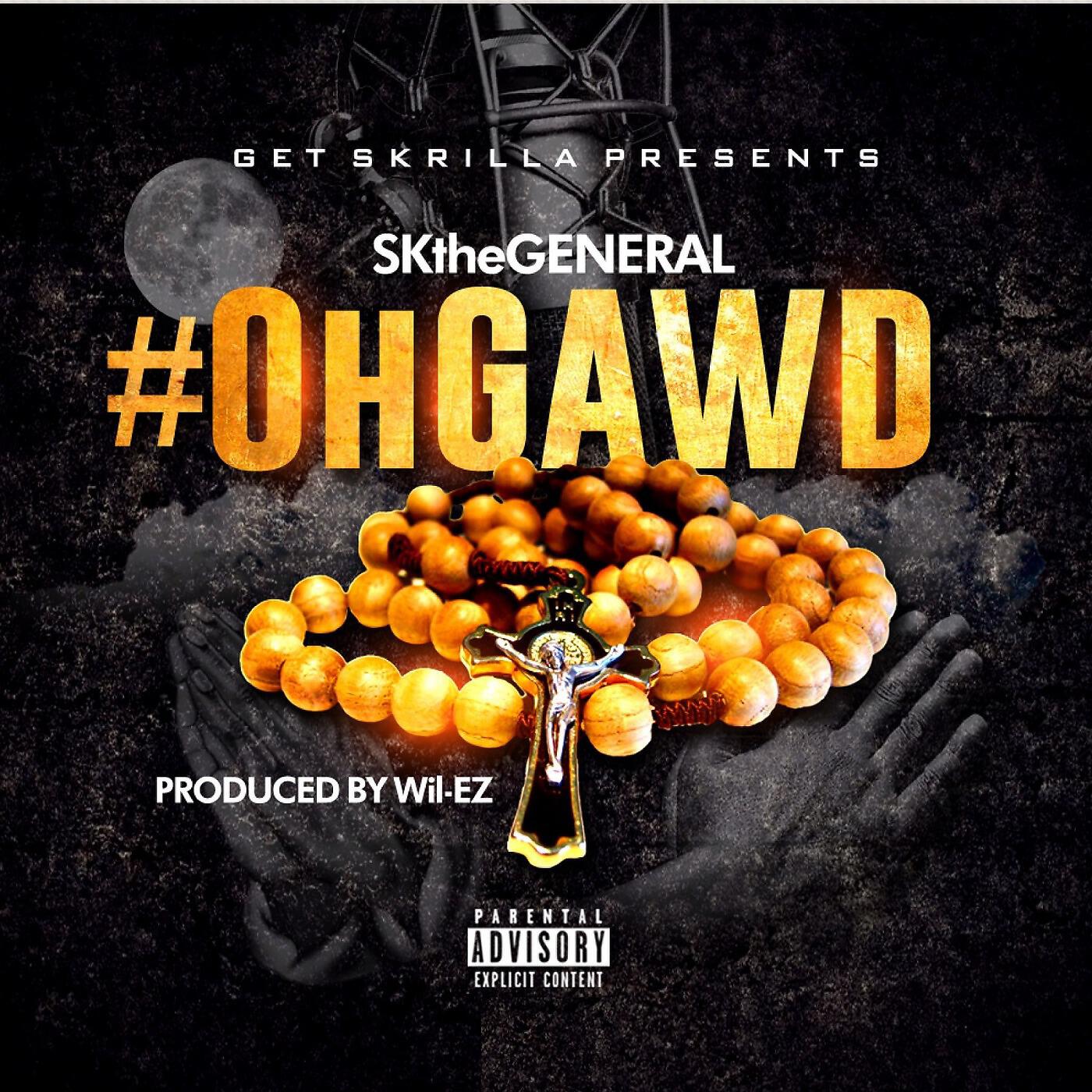 SKtheGENERAL - #OhGAWD (feat. GetSKRILLA)