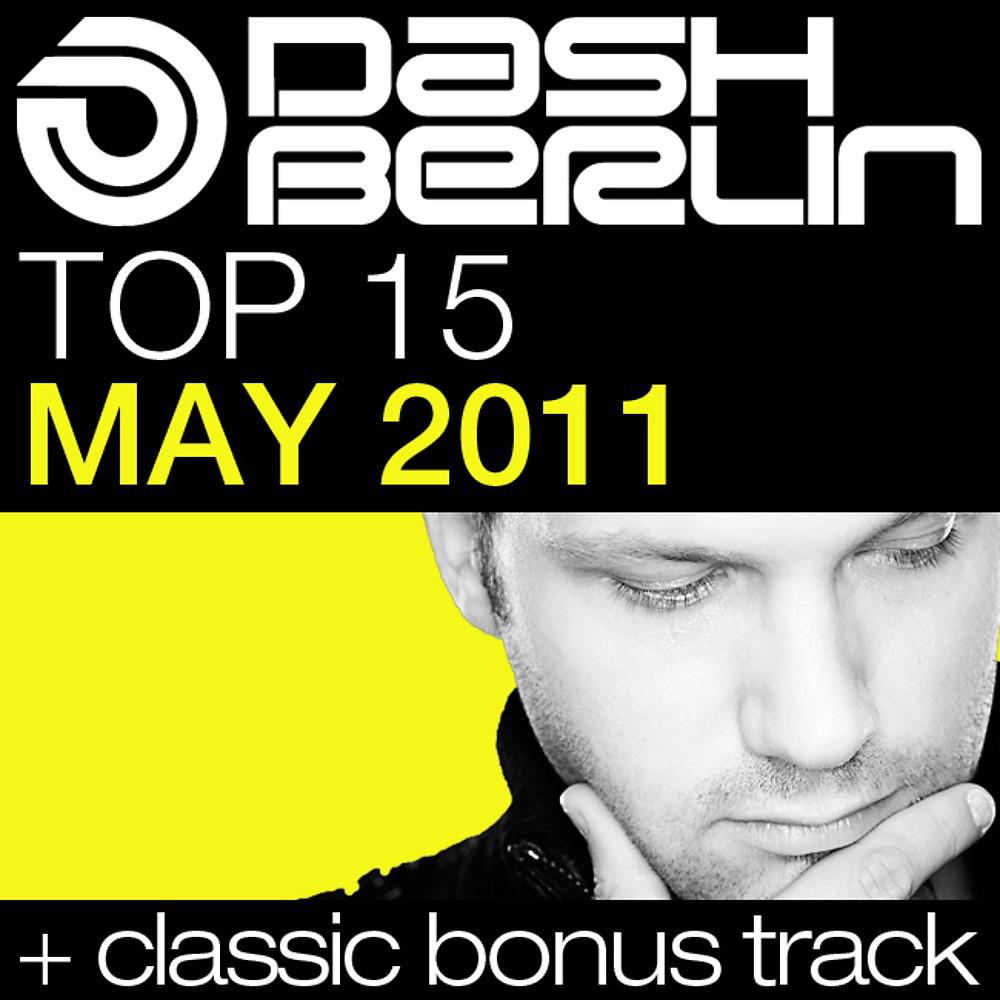 Постер альбома Dash Berlin Top 15 - May 2011 (Including Classic Bonus Track)
