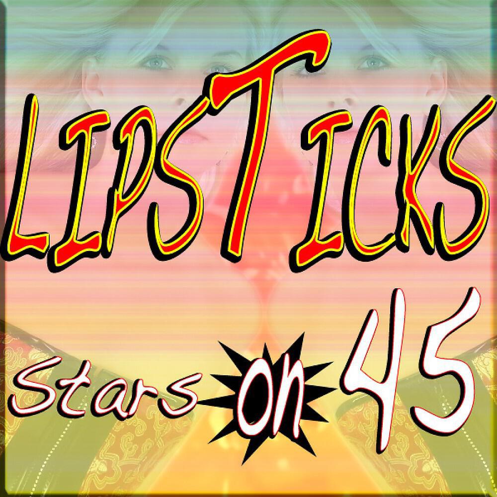 Lipsticks - Stars On 45
