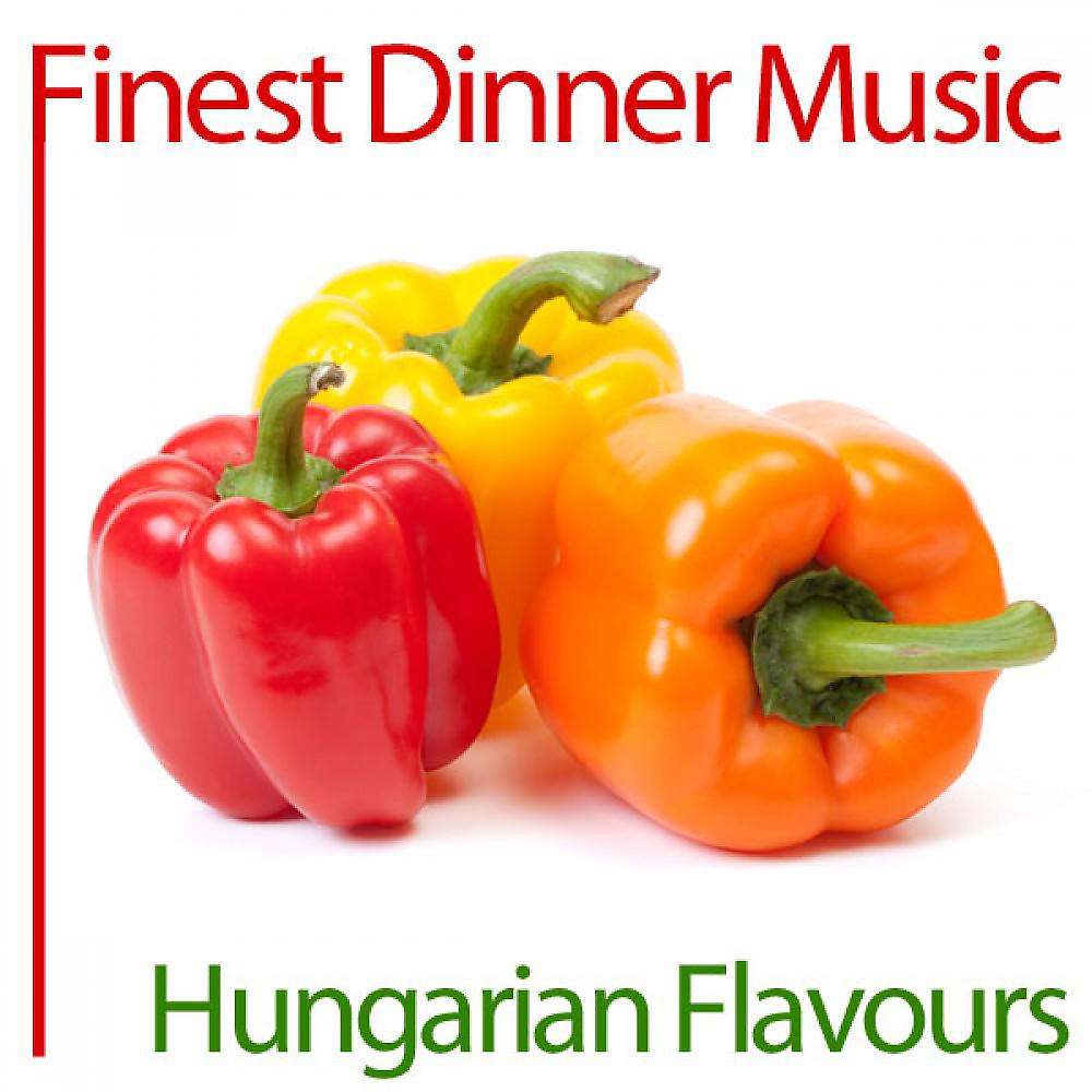 Постер альбома Finest Dinner Music: Hungarian Flavours