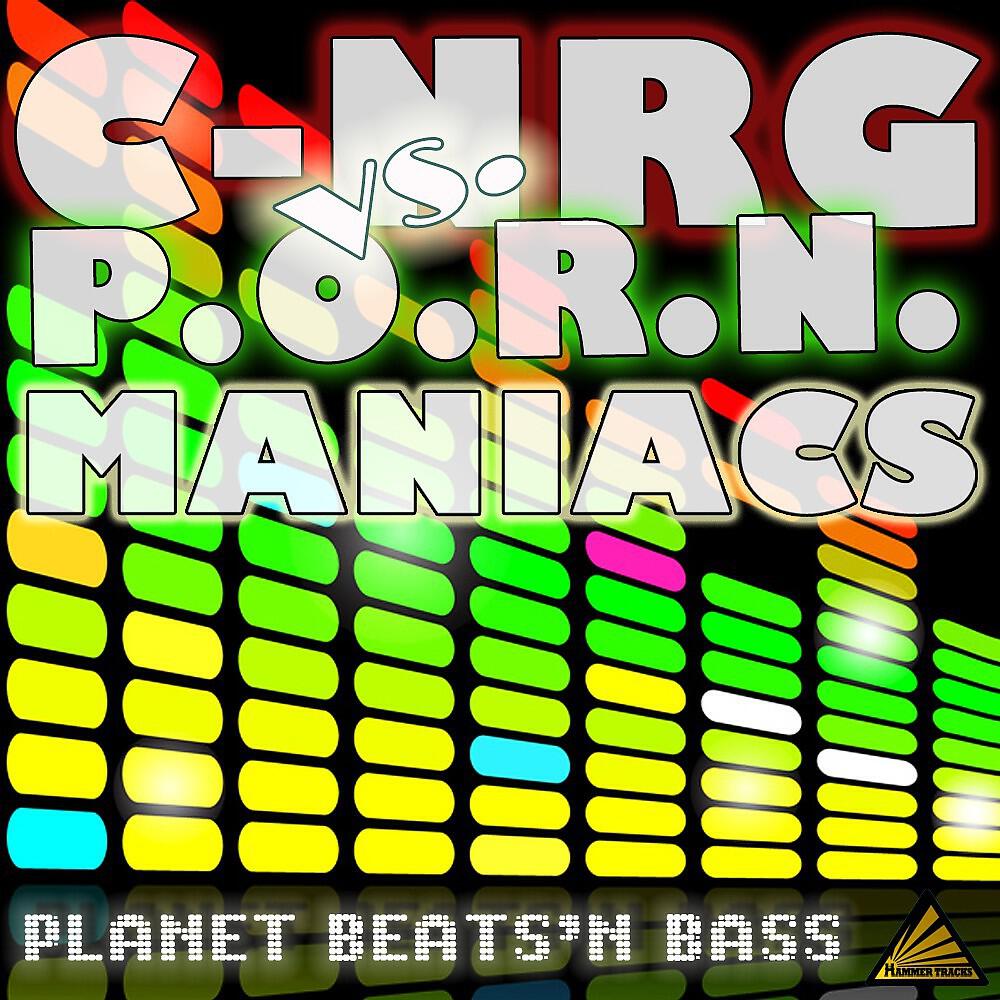 C-NRG & P.O.R.N. Maniacs - Planet Beats'n Bass (Franky B. vs. DeeVibez Remix)