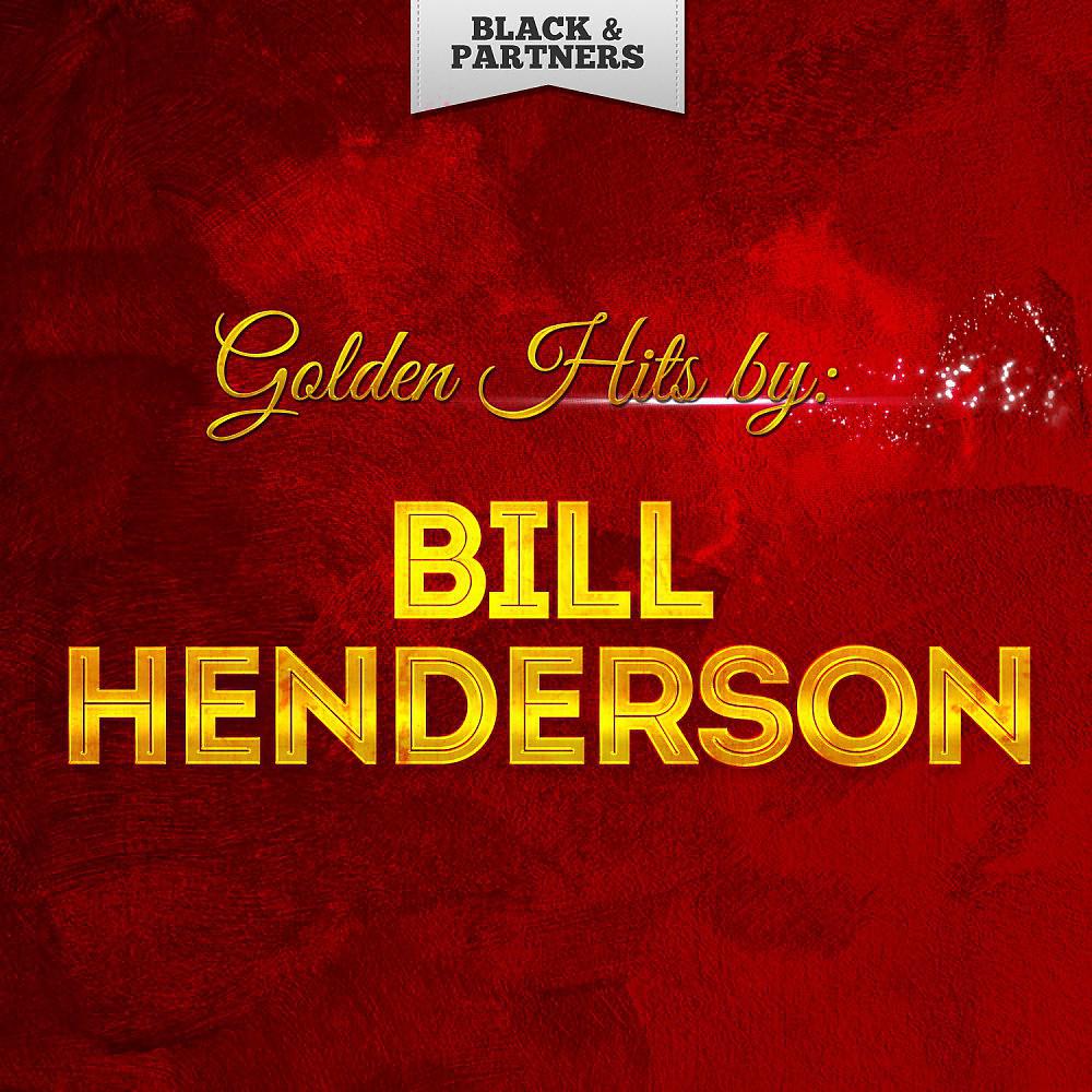 Постер альбома Golden Hits By Bill Henderson