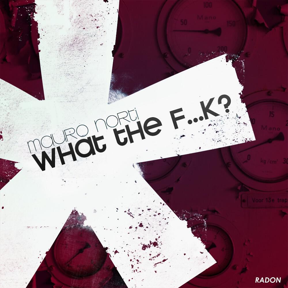 Mauro Norti - What The F...K (Original Mix)