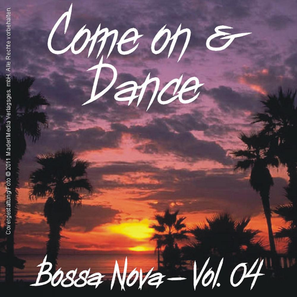 Постер альбома Come on and Dance - Bossa Nova Vol. 04