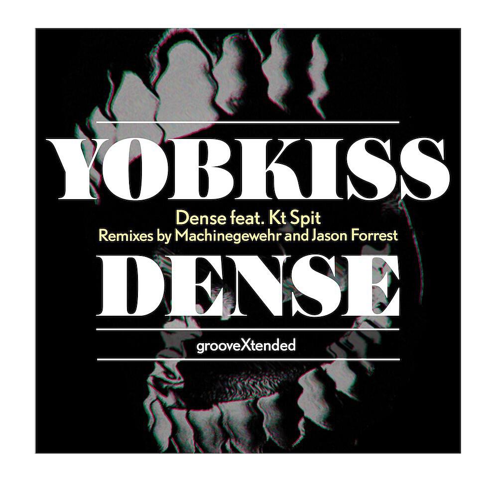 Yobkiss - Dense (Kt Spit Machinegewehr Remix)