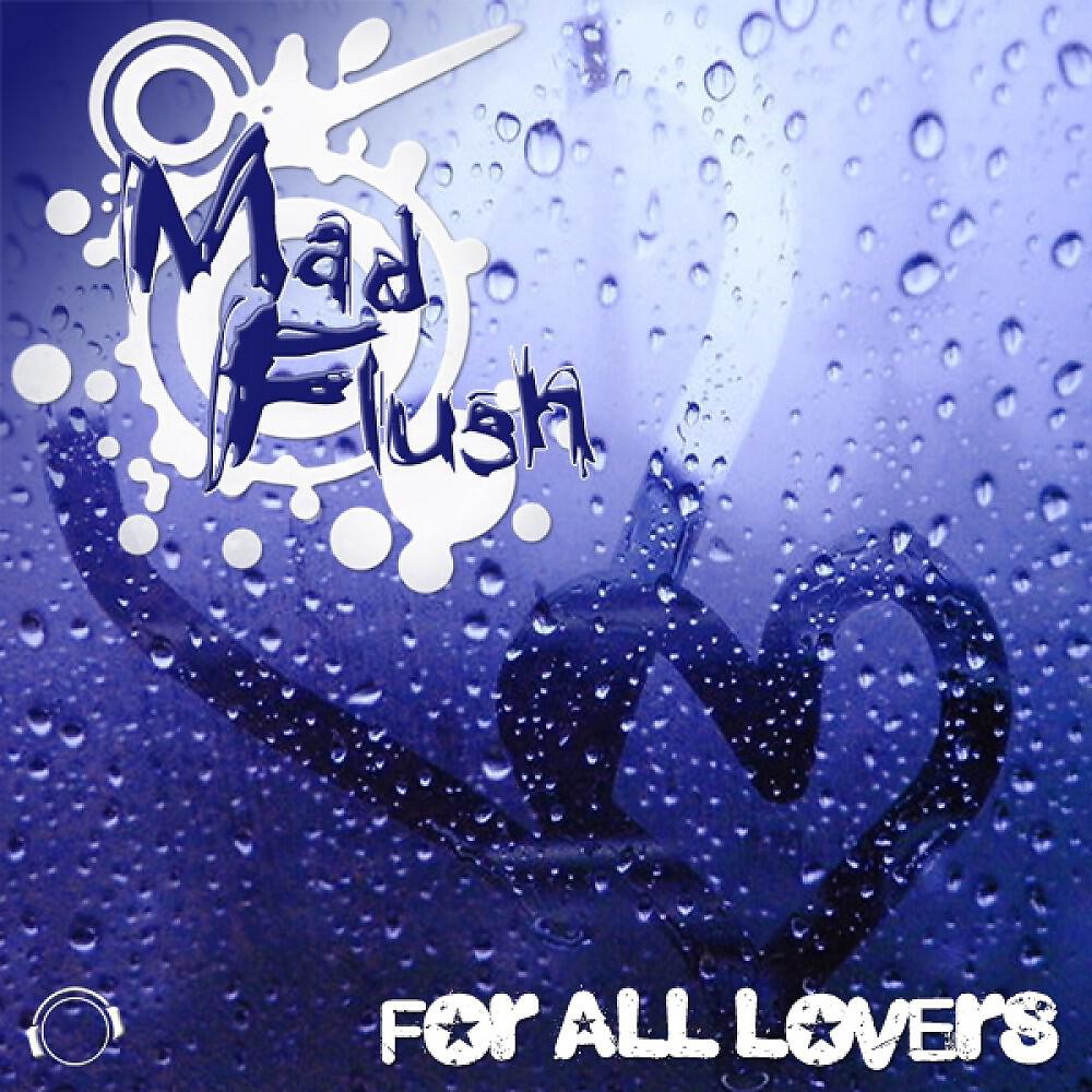 Mad Flush - For All Lovers (OverDrive Division Remix Edit)