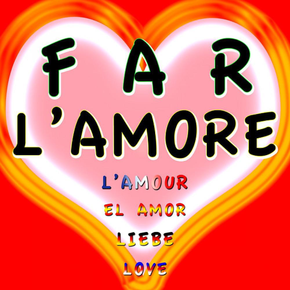 Постер альбома Far L'amore (Love - Liebe - L'amour - El Amor)