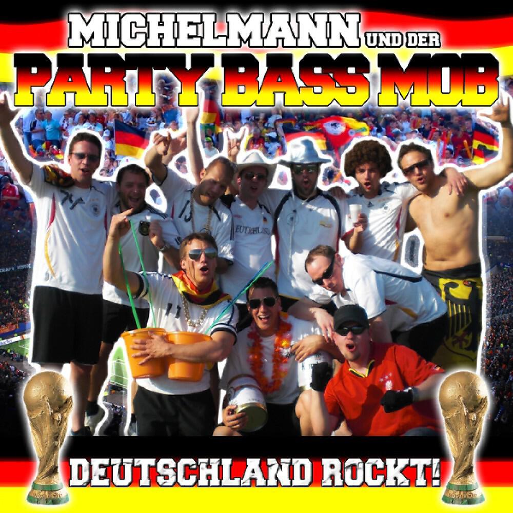 Michelmann und der Party Bass Mob - Deutschland rockt! (WM Song)