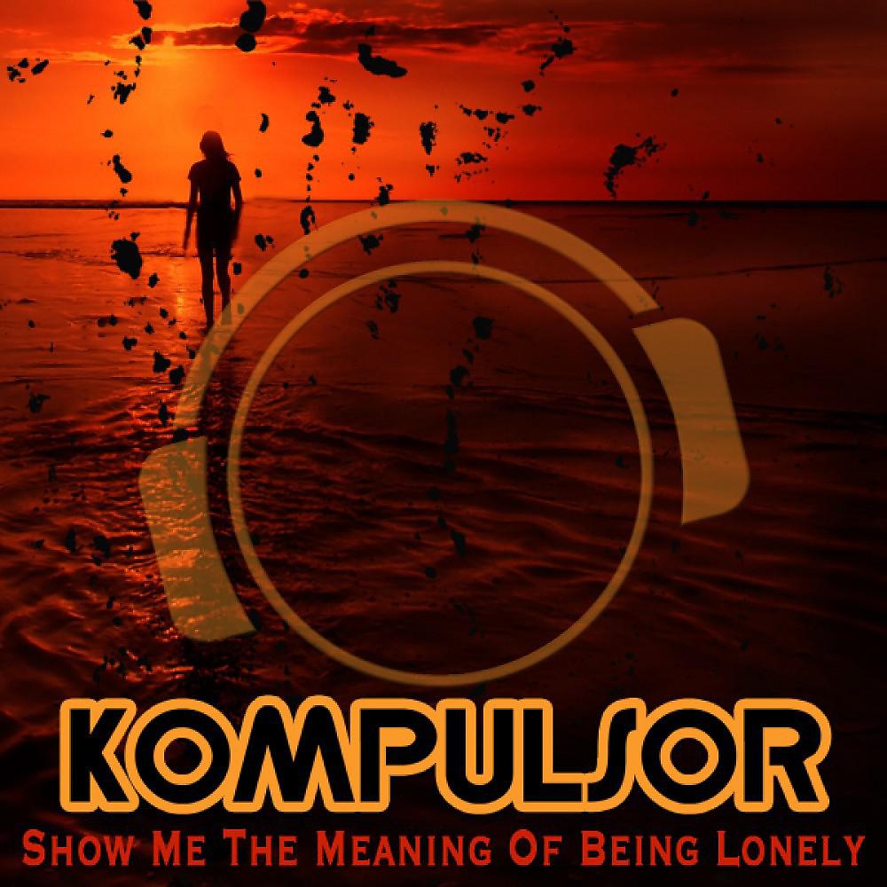Постер альбома Show Me the Meaning of Being Lonely