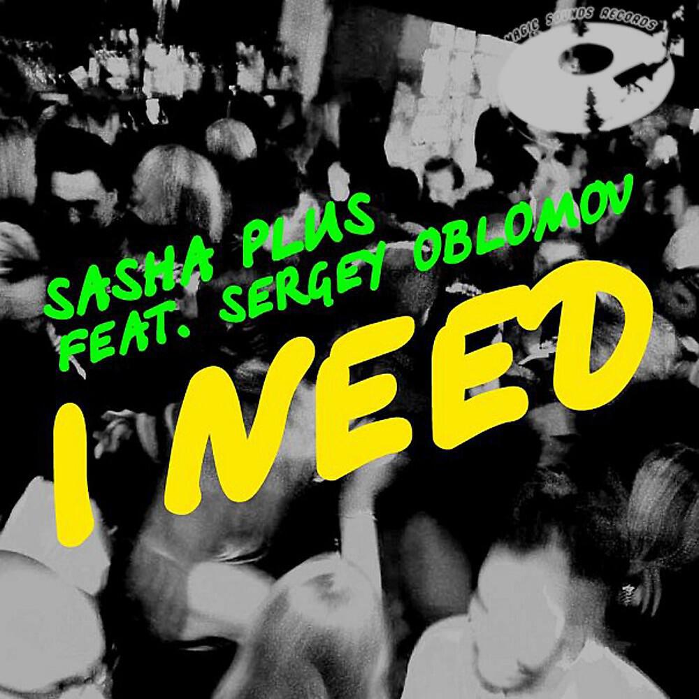 Sasha Plus - I Need (Electro Mix Radio Edit)
