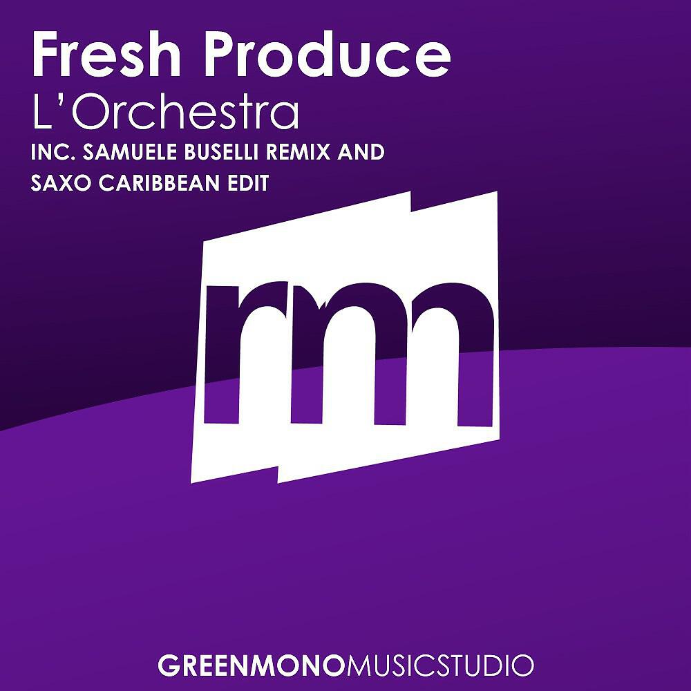 Fresh Produce - L'Orchestra (Samuele Buselli Remix)