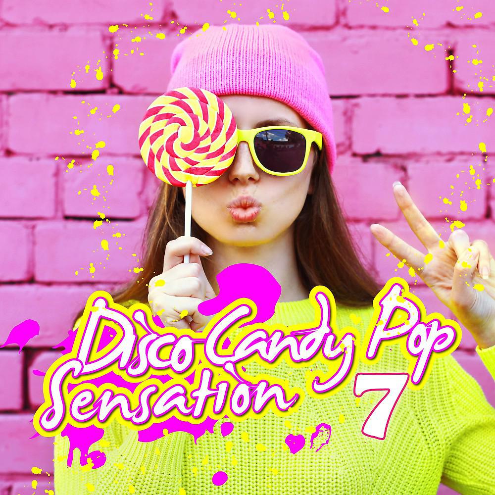Постер альбома Disco Candy Pop Sensation, Vol. 7