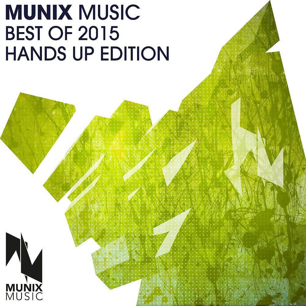 Постер альбома Munix Music Best of 2015 (Hands up Edition)