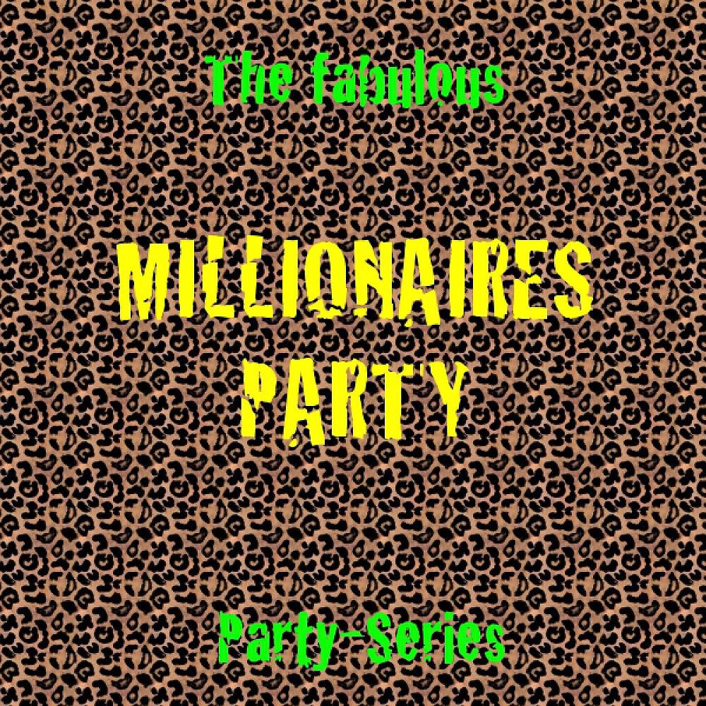 Постер альбома Millionaires Party