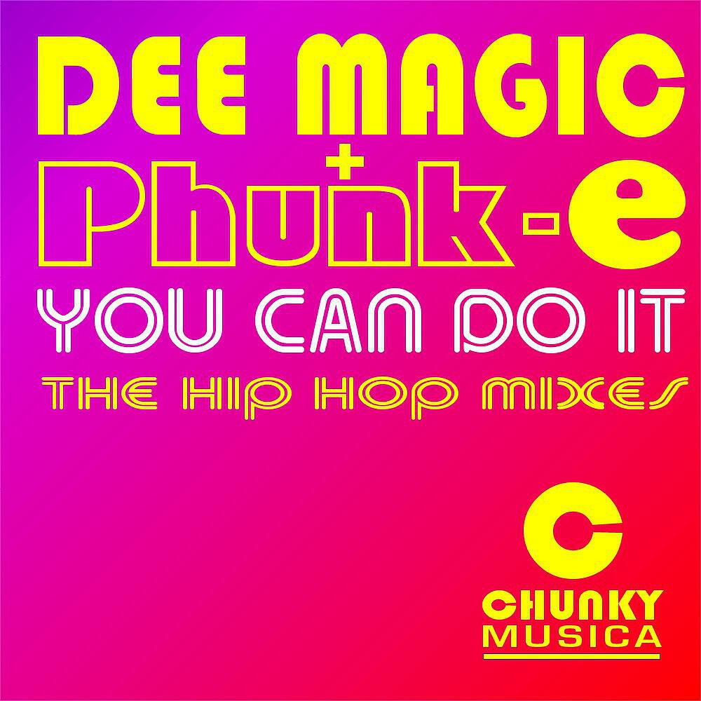 Dee Magic & Phunk E - You Can Do It (Phunk E's Hip Hop Club Mix)