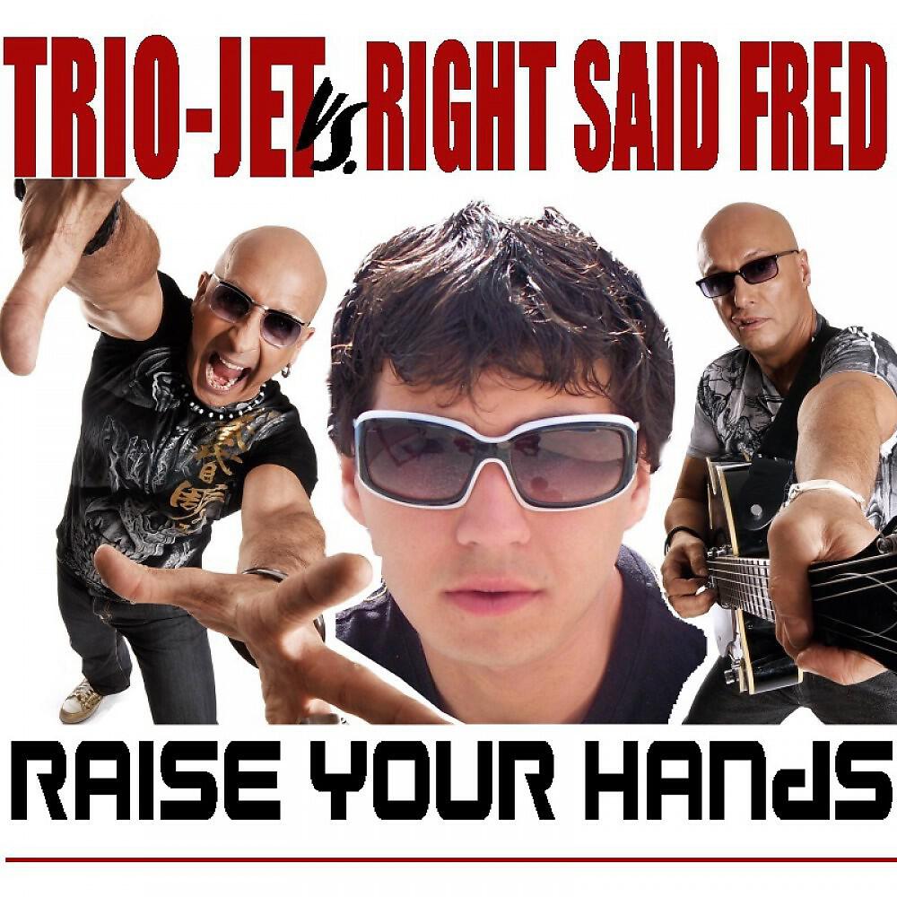 Trio-Jet Vs. Right Said Fred - Raise Your Hands (Glitch & Repeat Vs. Dancefloor Warning Remix Edit)