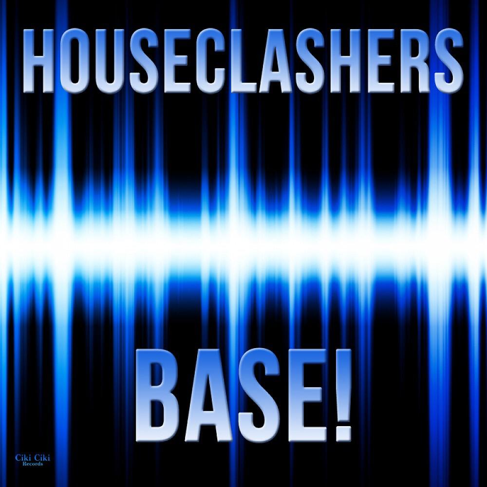 Houseclashers - Base! (Enzio Velli & Balu Da Houseclasher Radio Mix)