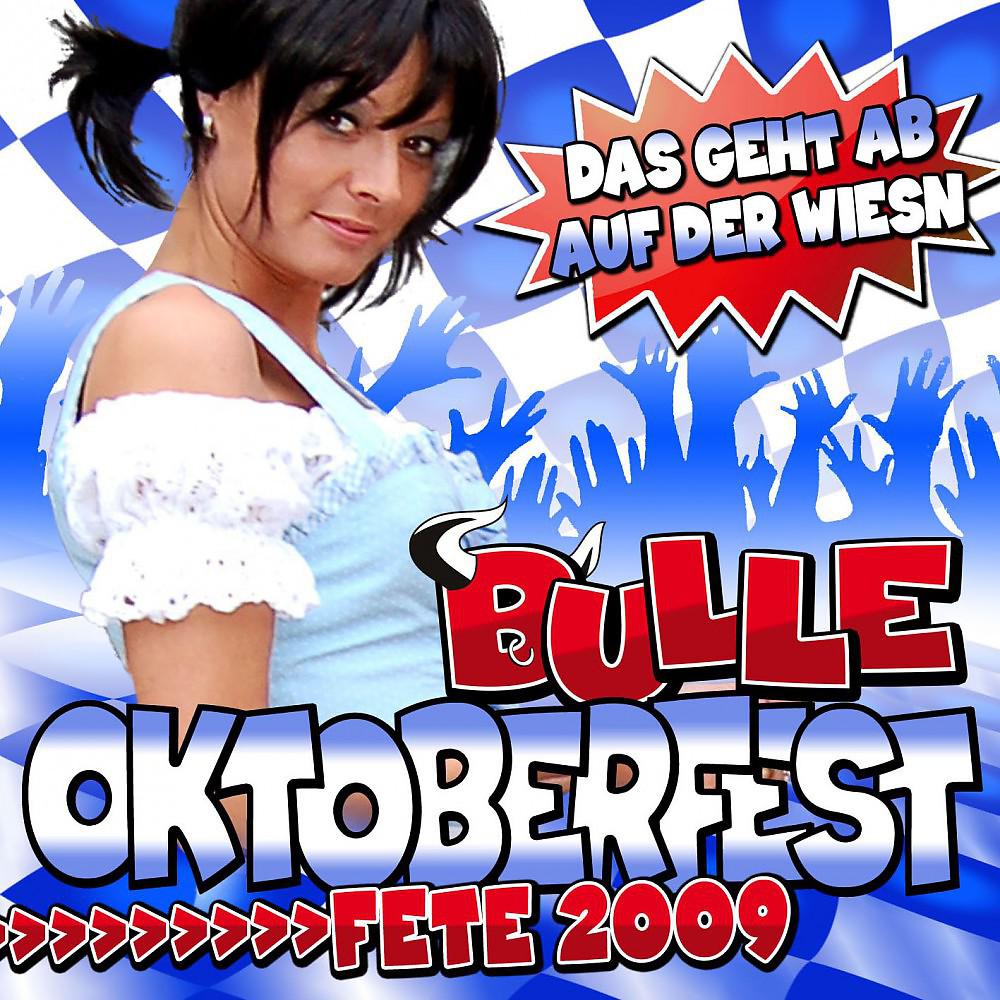 Постер альбома Bulle Oktoberfest Fete 2009 - Das Geht Ab Auf Der Wiesn