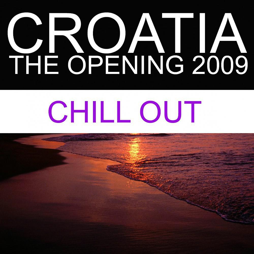 Постер альбома Croatia - The Opening 2009 (Chill Out)
