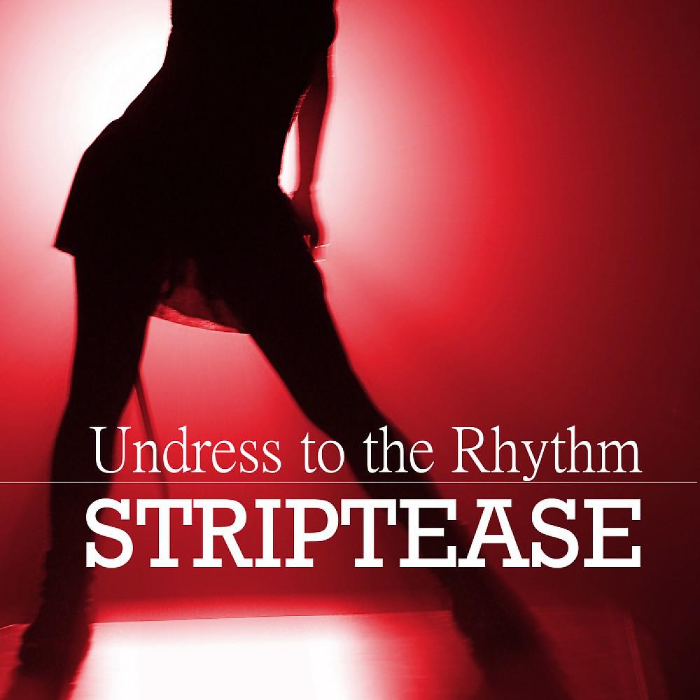 Постер альбома Undress to the Rhythm - Striptease