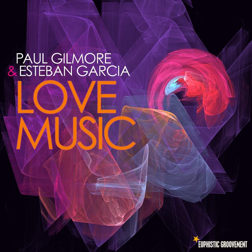 Esteban Garcia & Paul Gilmore - Love Music (Dub Mix)
