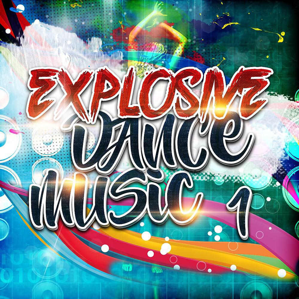 Постер альбома Explosive Dance Music 1