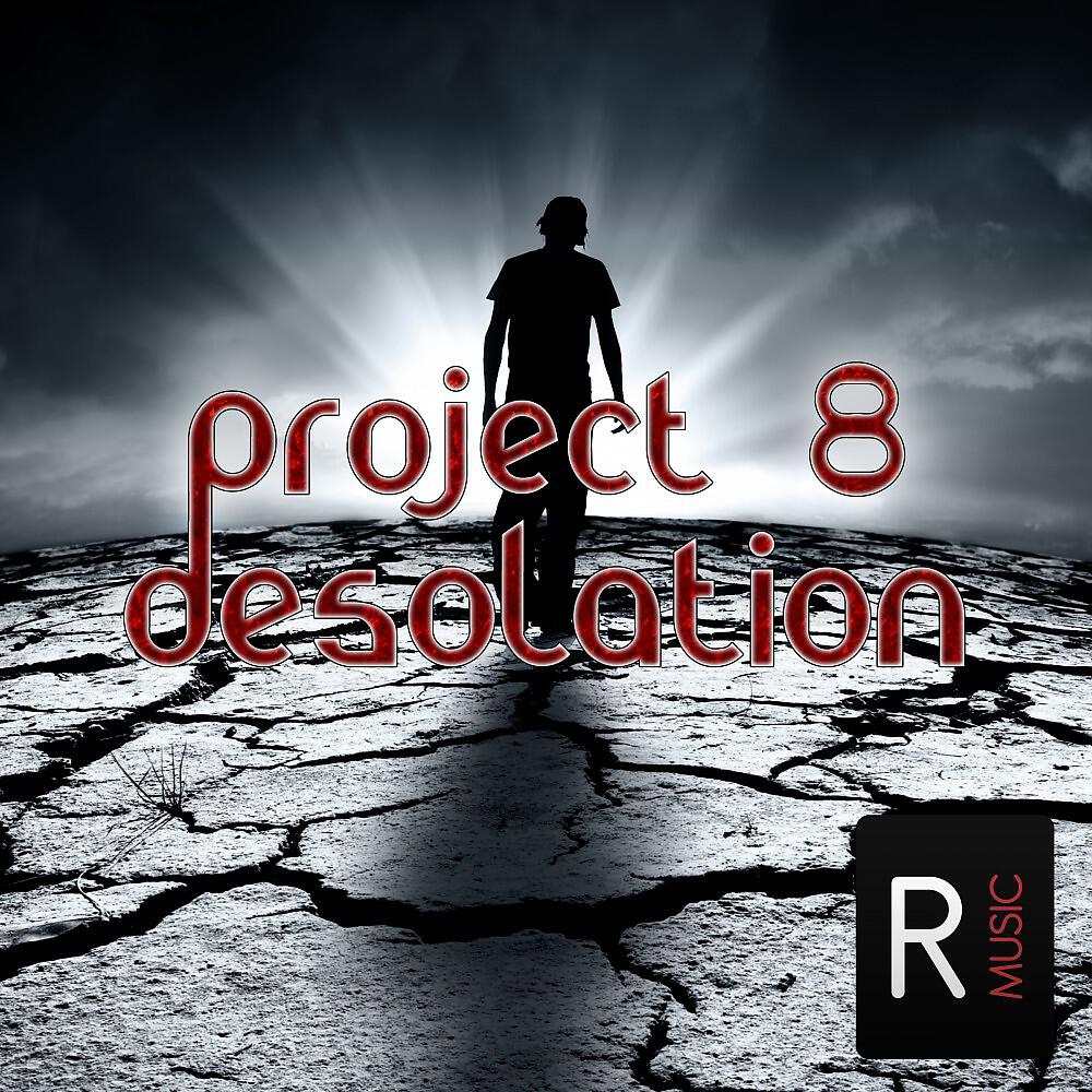 Project 8 - Desolation (Dg Remix)