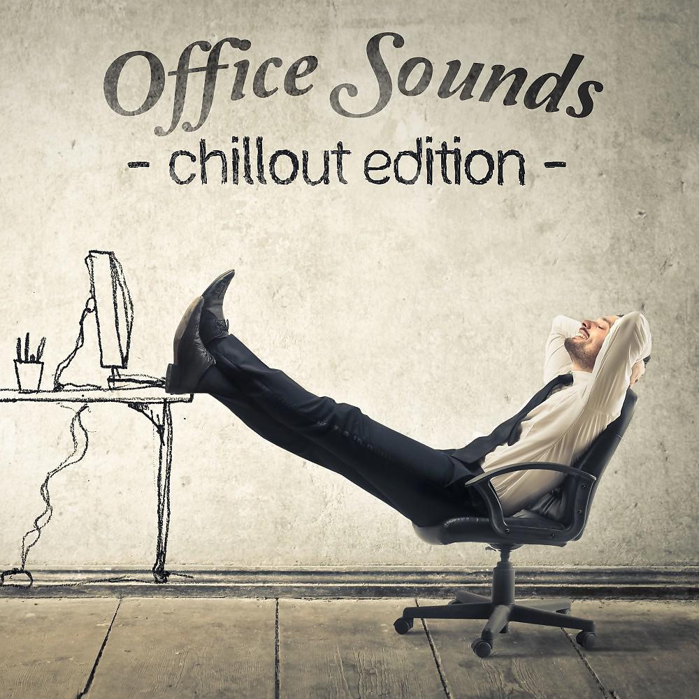 Постер альбома Office Sounds - Chillout Edition