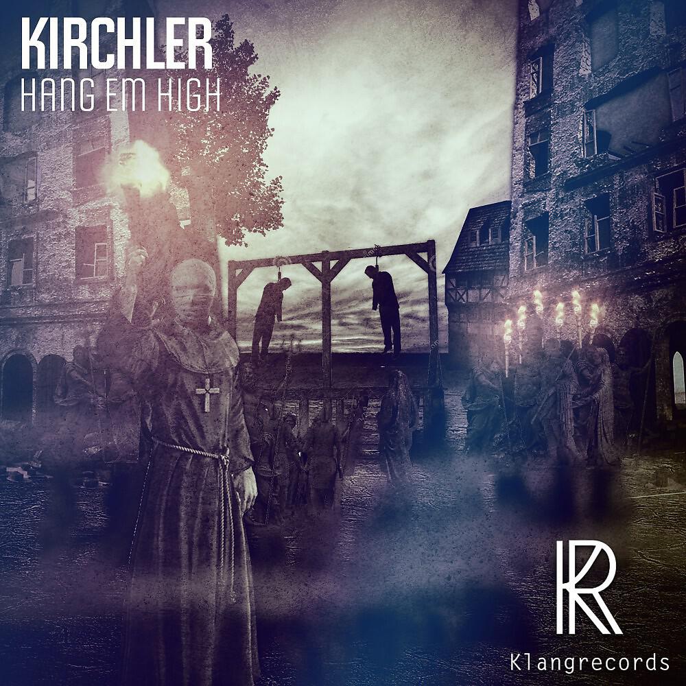 Kirchler - Hang Em High (Kai Pattenberg Remix)