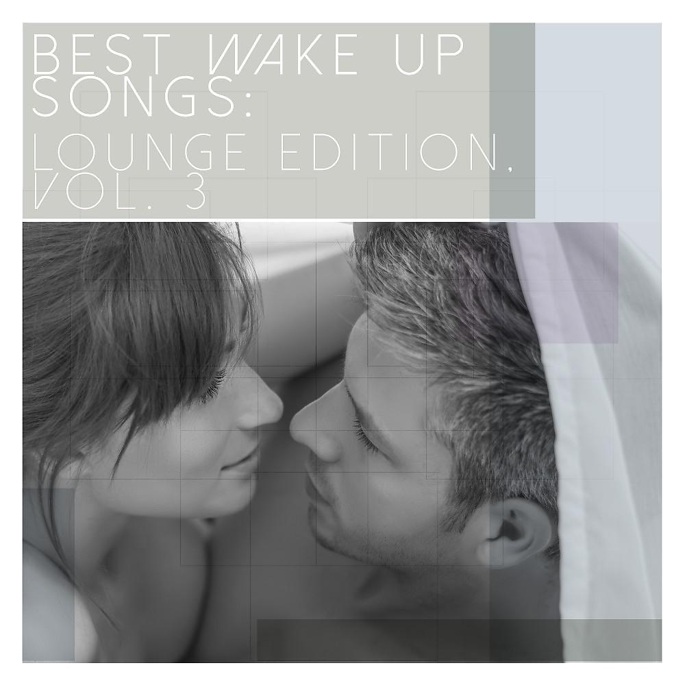 Постер альбома Best Wake up Songs: Lounge Edition, Vol. 3