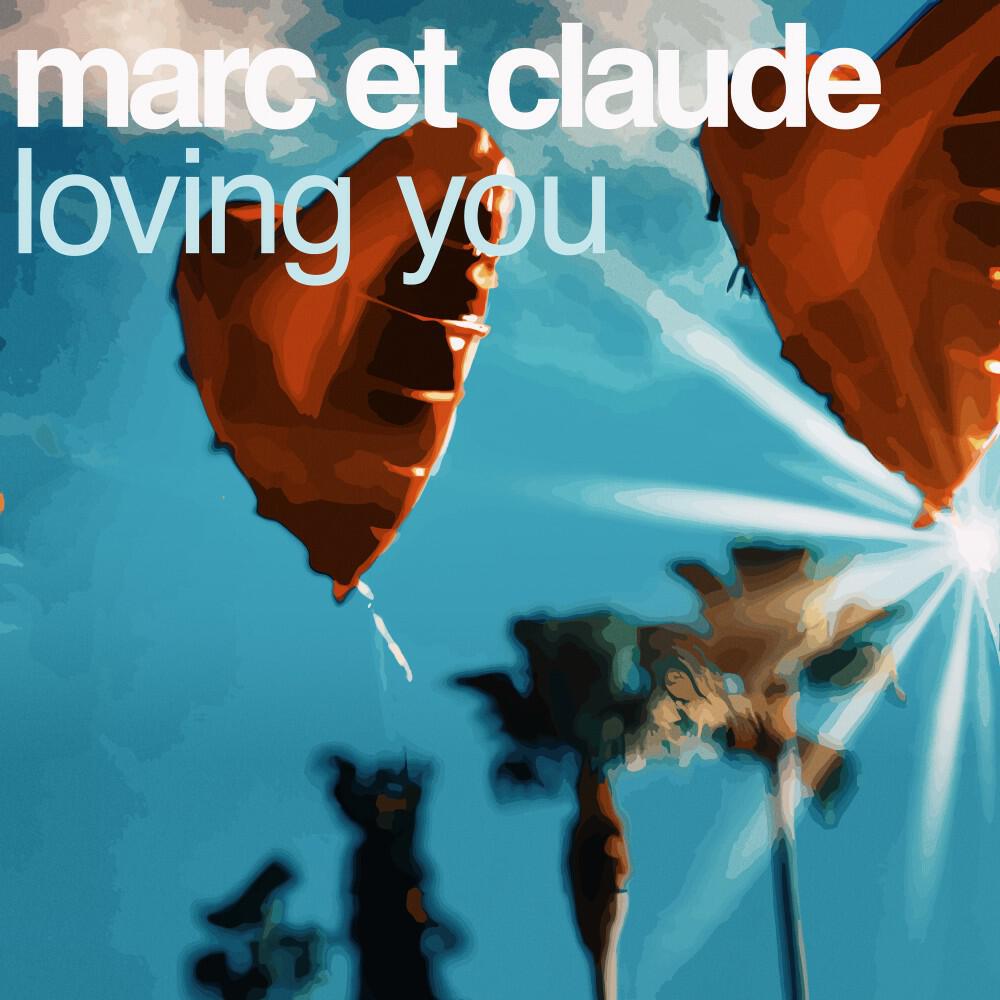 Marc Et Claude - Loving you (Marc et Claude with Paul Hutsch Remix)