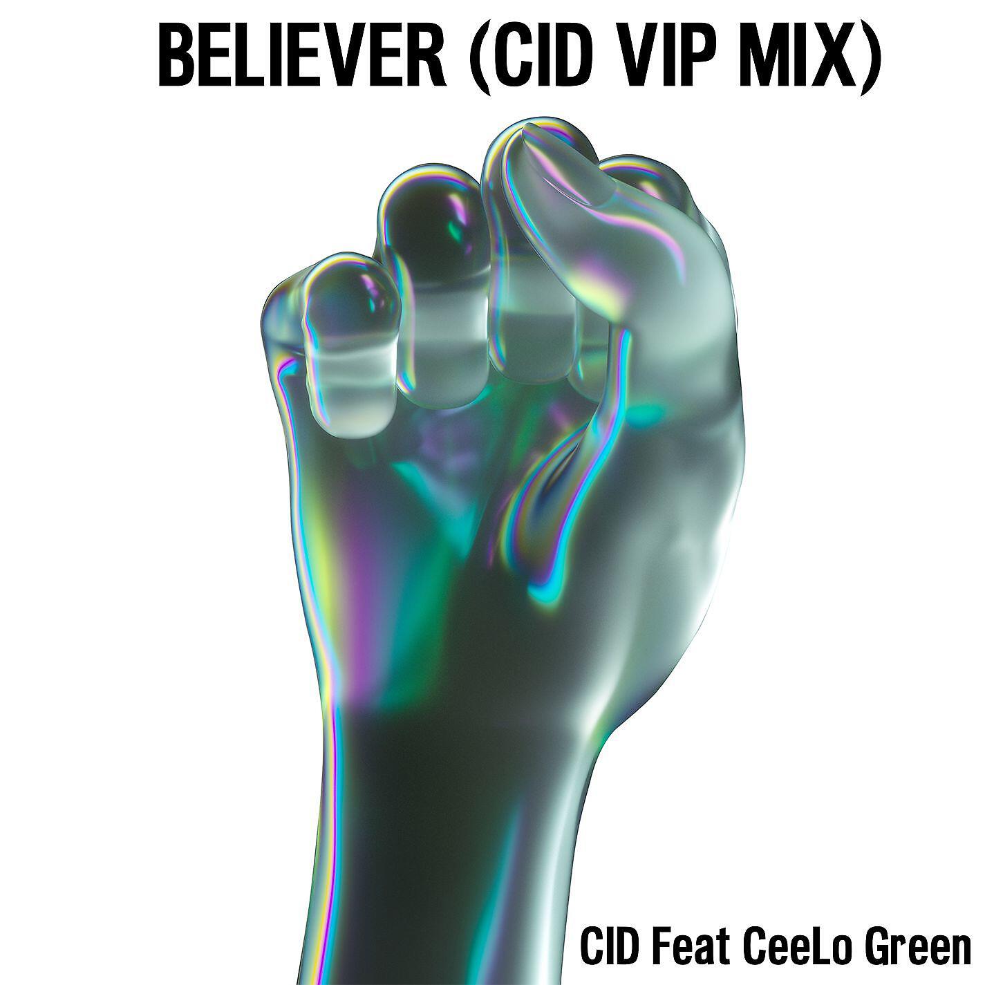 CID - Believer (feat. CeeLo Green) [CID VIP Mix]