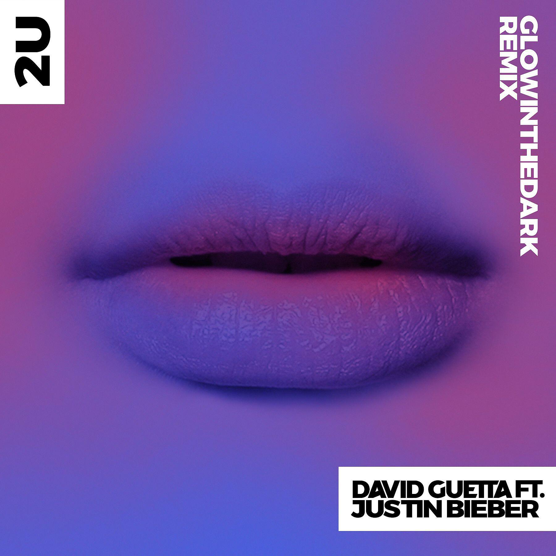 David Guetta - 2U (feat. Justin Bieber) [GLOWINTHEDARK Remix]