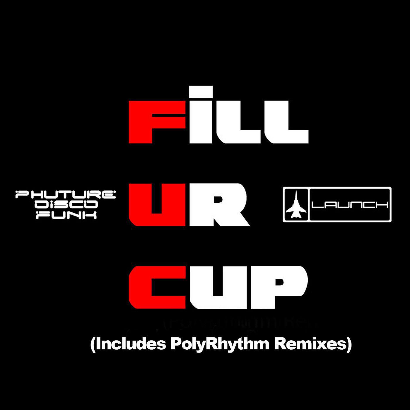 Phuture Disco Funk - Fill Ur Cup / Afro Secks (PolyRhythm's Big Room Mix)
