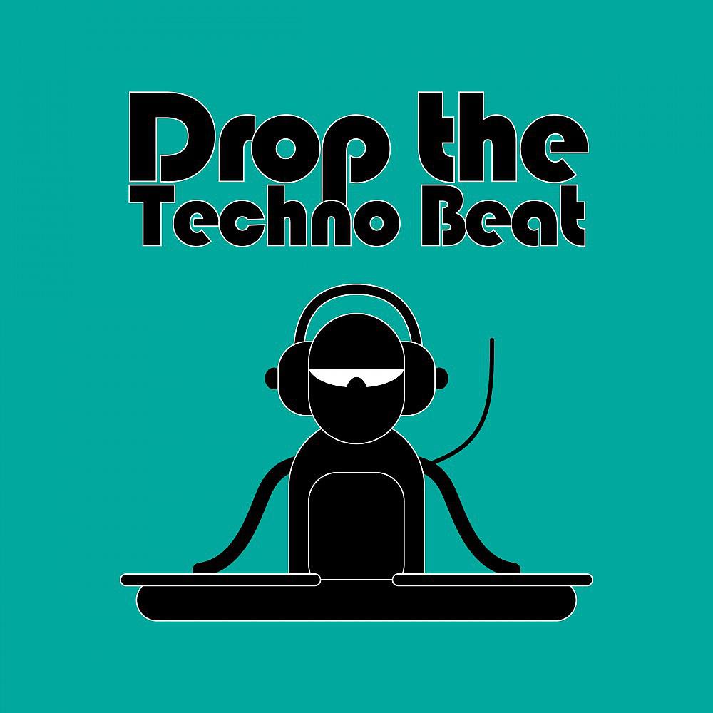 Постер альбома Drop the Techno Beat