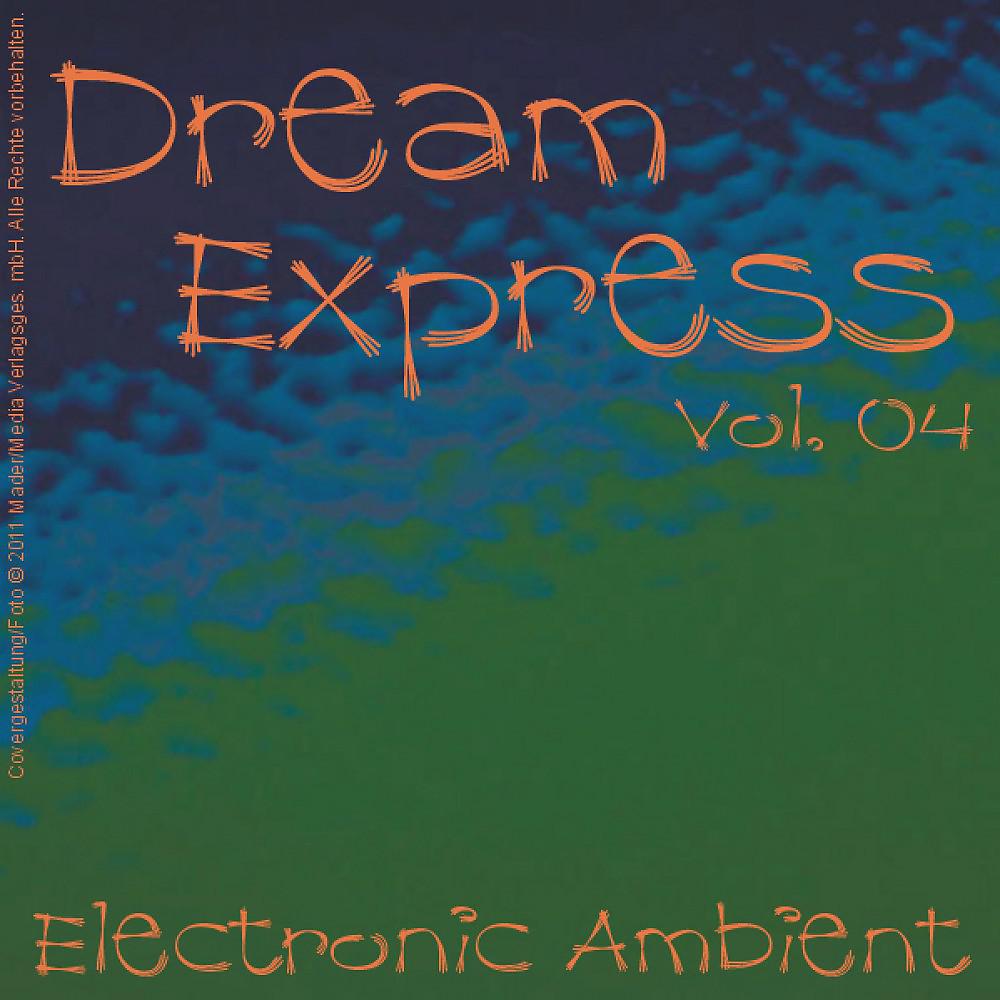 Постер альбома Dream Express - Electronic Ambient Vol. 4