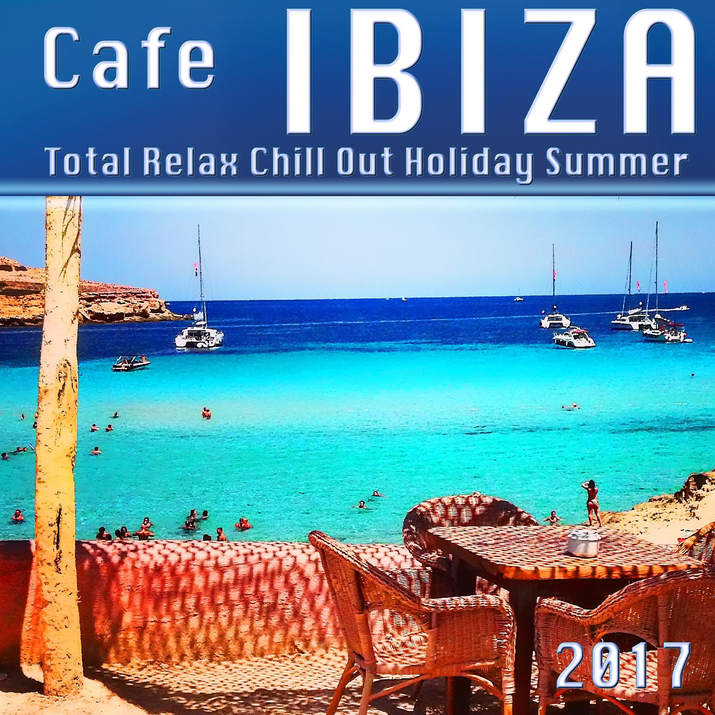 Постер альбома Cafe Ibiza Total Relax Chill out Holiday Summer 2017
