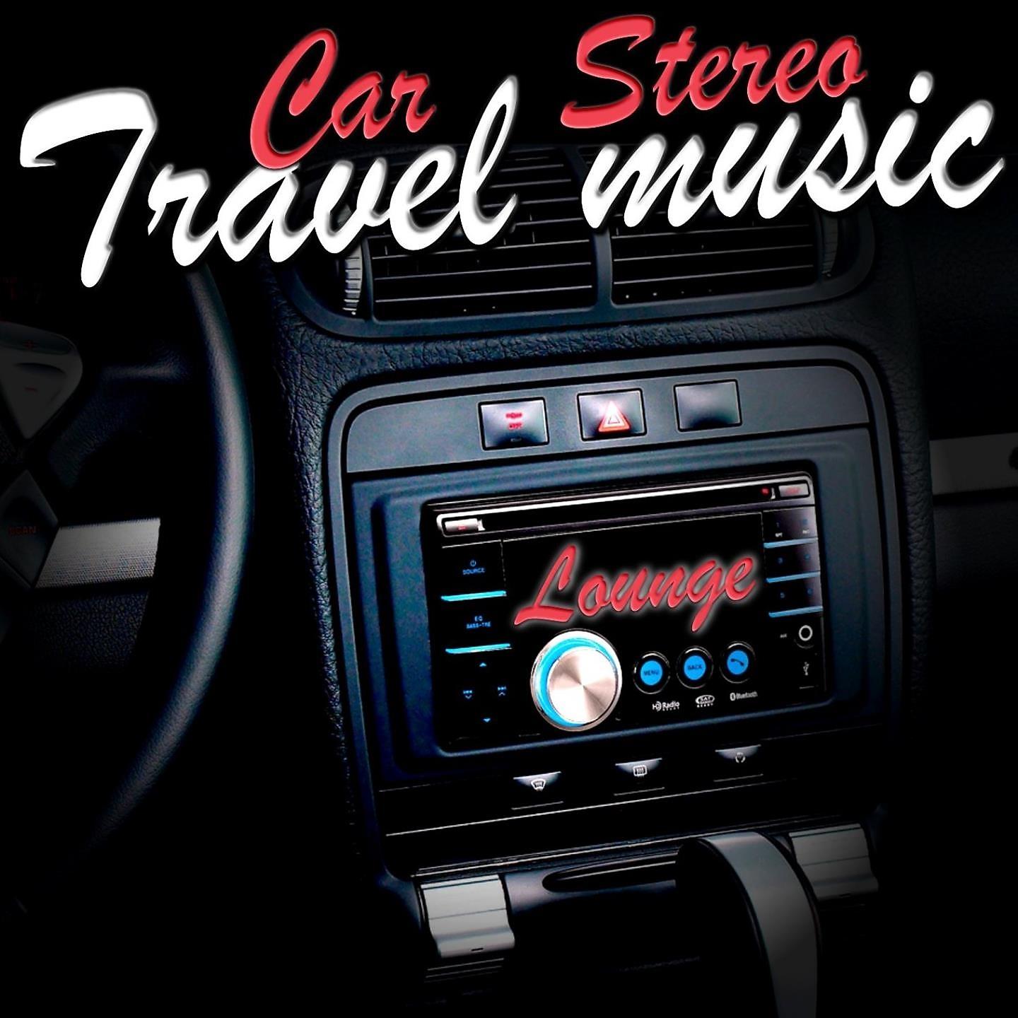 Постер альбома Car Stereo Music Lounge