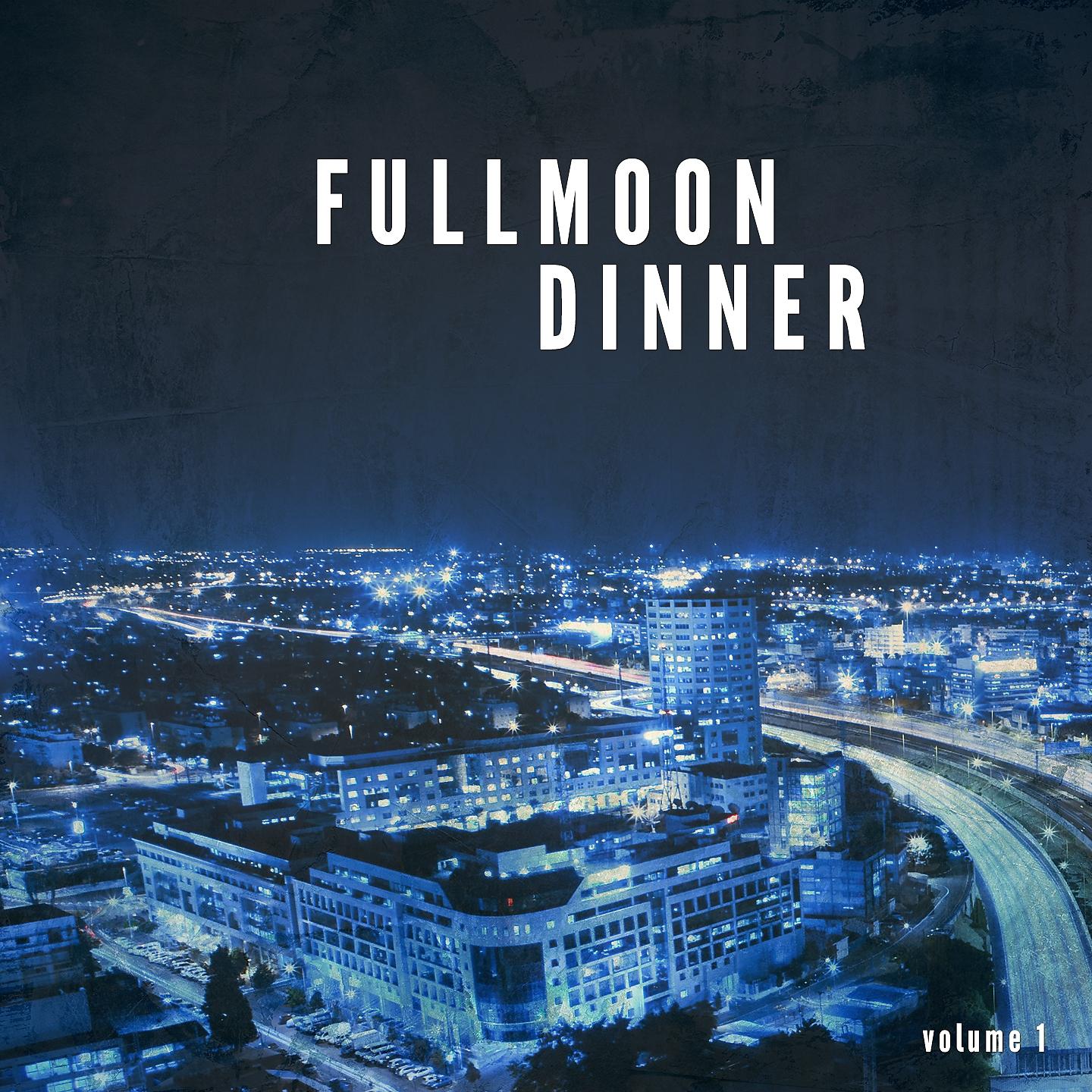 Постер альбома Full Moon Dinner, Vol. 1