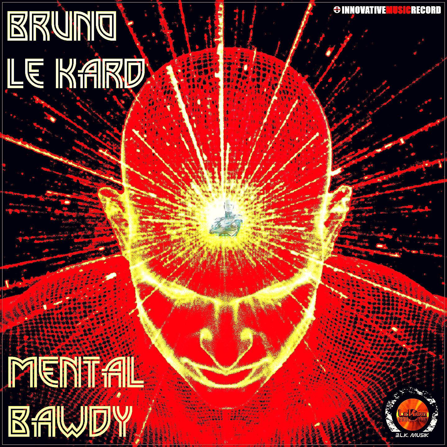 Bruno Le Kard - Mental Bawdy (Monster Techno Version)