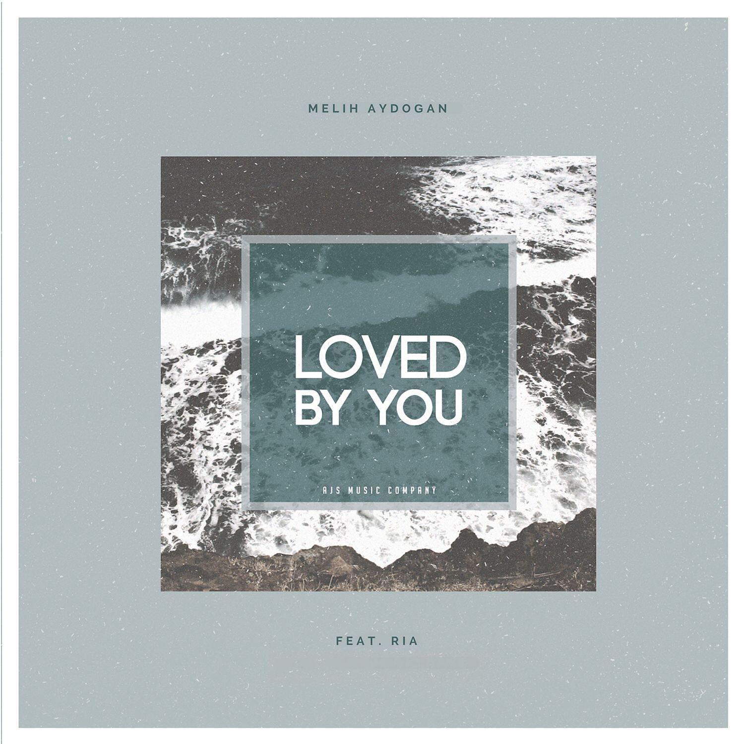 Melih Aydogan - Loved By U (feat. Ria)