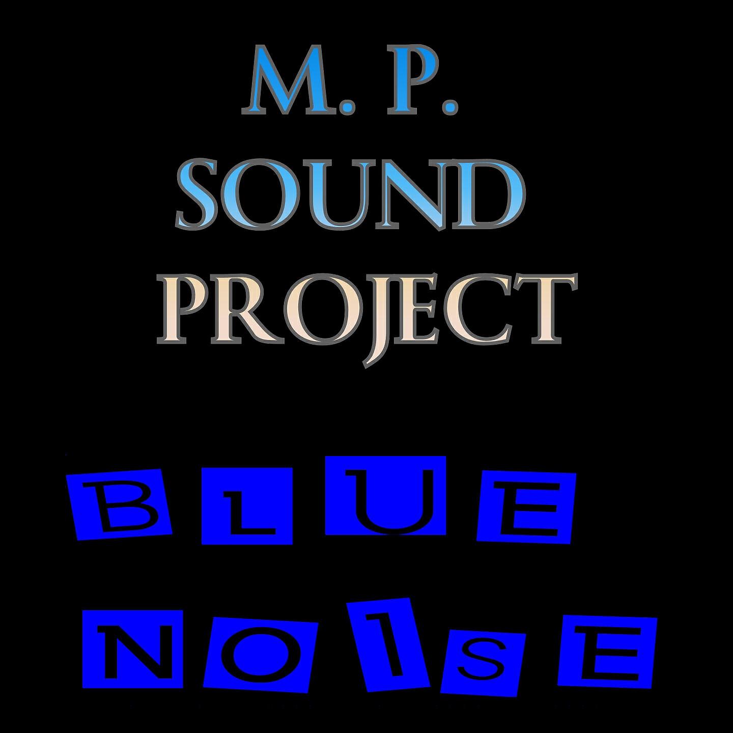 M.P. Sound Project - Blue Noise (2009 M.P. Solar Tribe Mix)