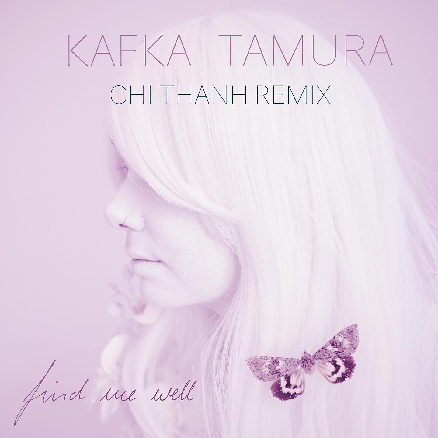 Kafka Tamura - Find Me Well (Chi Thanh Remix)