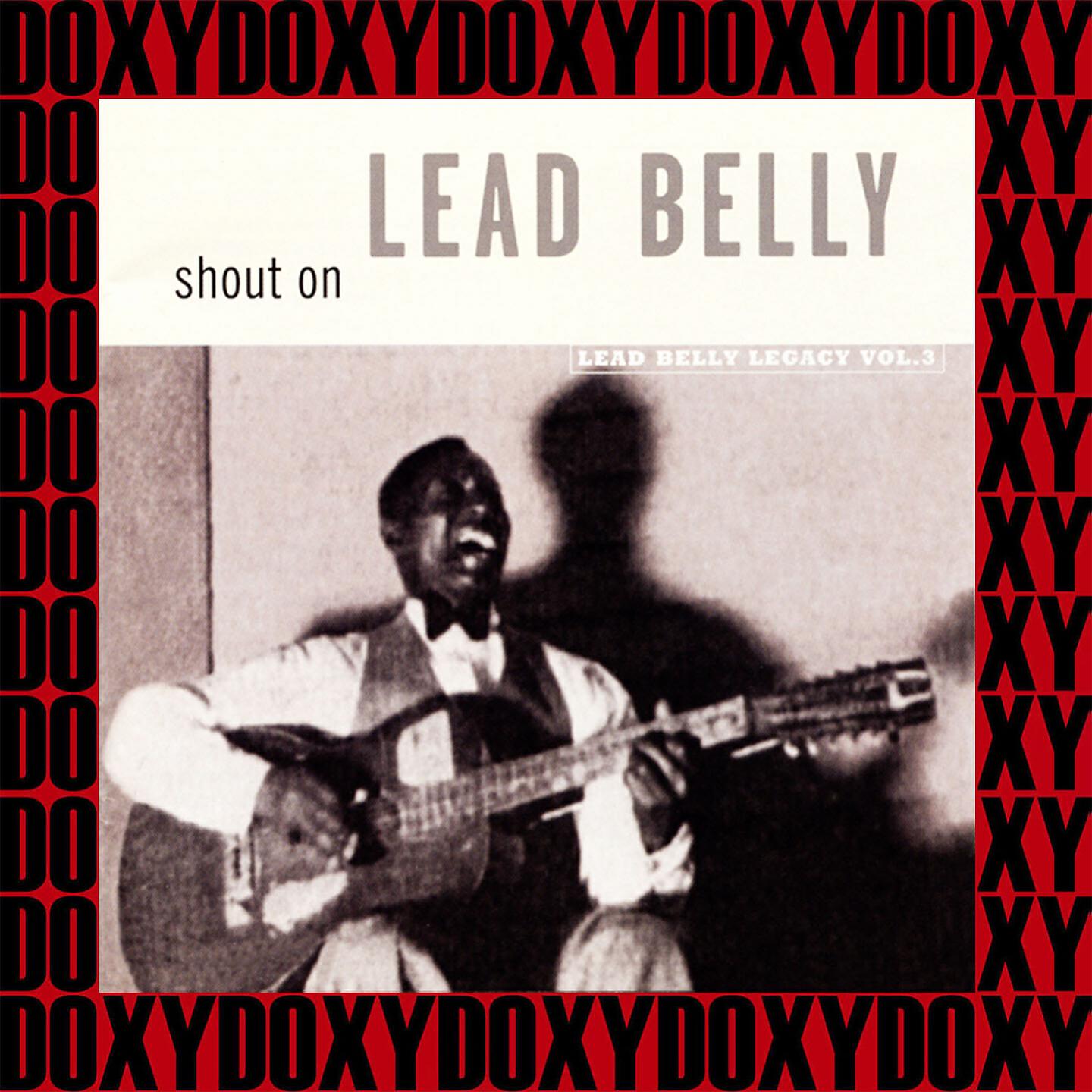 Lead Belly - More Yet / Little Boy How Old Are You / Green Grass Growing All Around