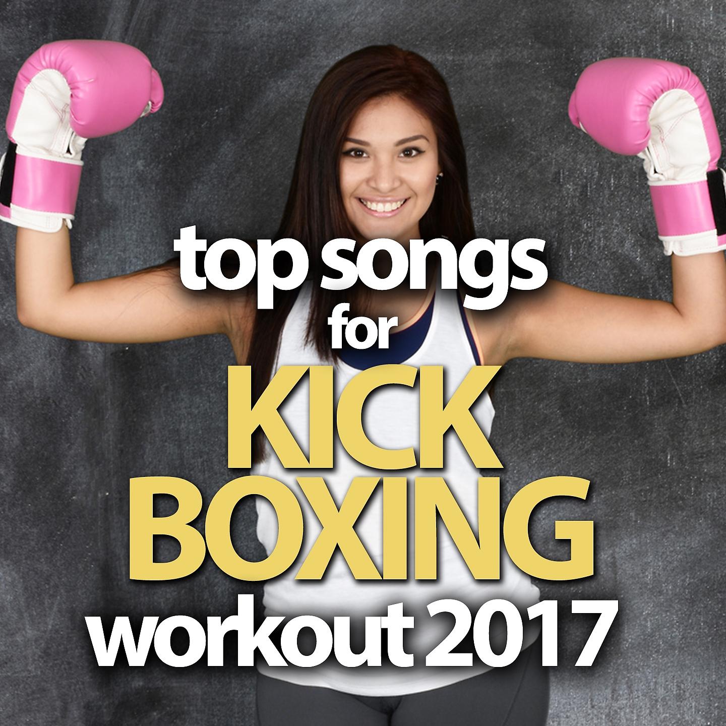 Постер альбома Top Songs for Kick Boxing Workout 2017
