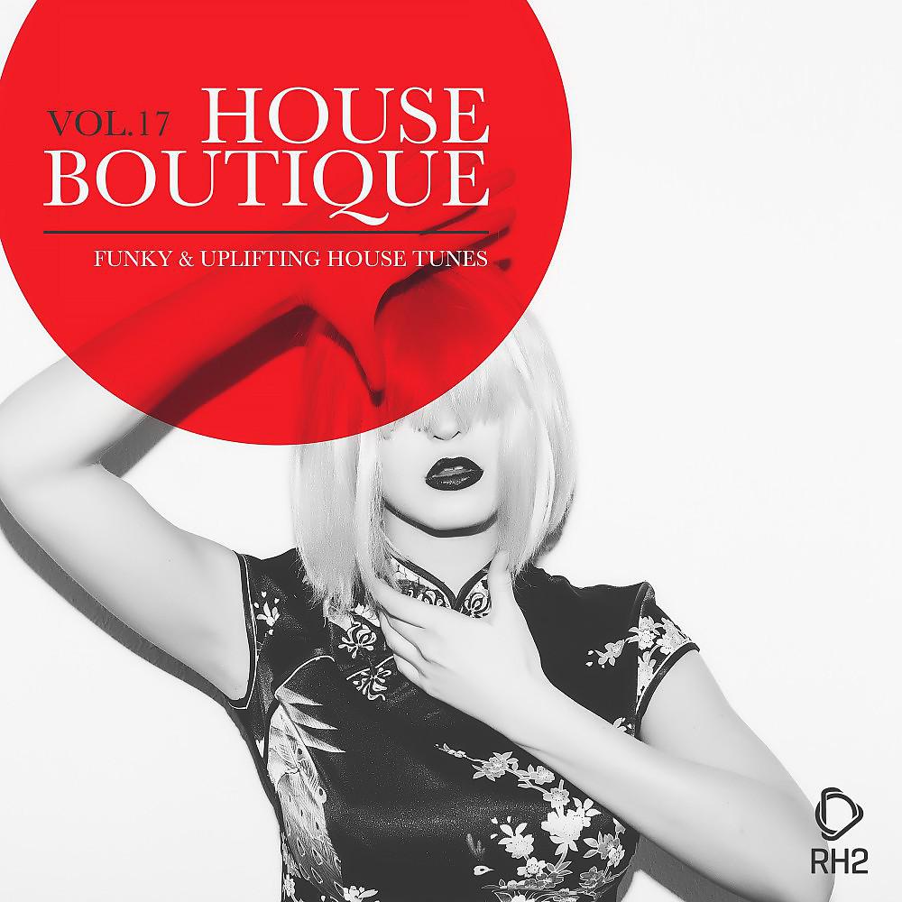 Постер альбома House Boutique, Vol. 17 - Funky & Uplifting House Tunes