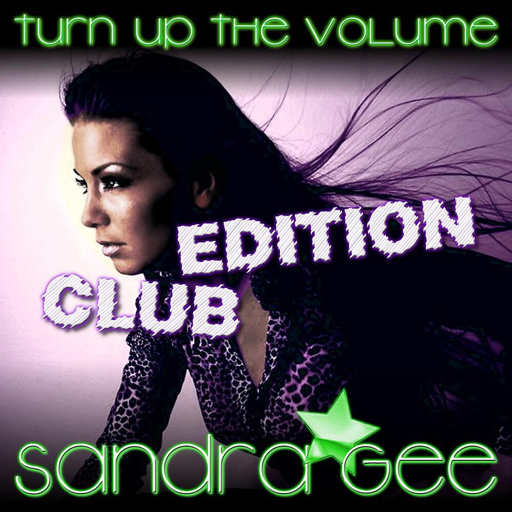 Sandra Gee - Turn Up The Volume (D-Tune Vs. E M D Boyz House Layout)