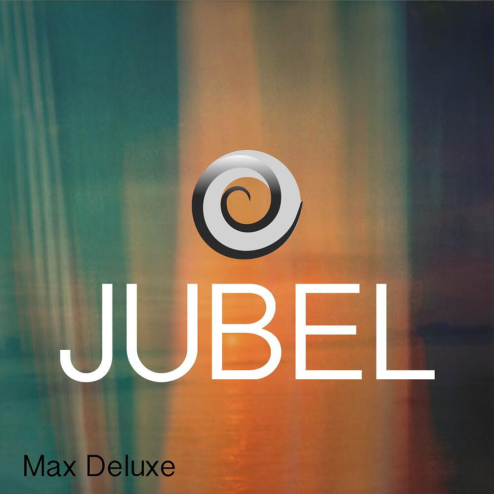 Max Deluxe - Jubel
