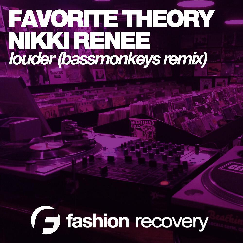 DJ Favorite, Nikki Renee & Theory - Louder (Bassmonkeys Remix)