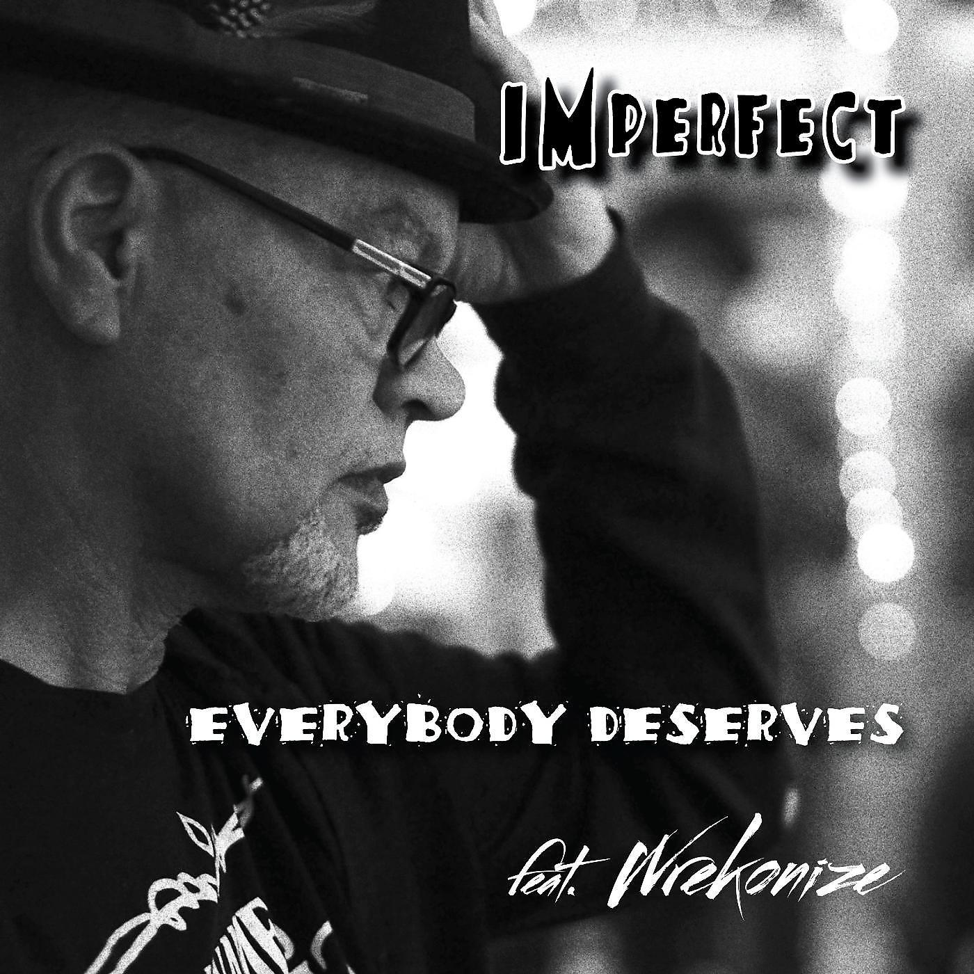 Постер альбома EveryBody Deserves (feat. Wrekonize)